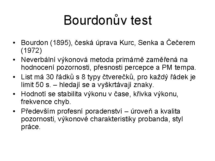 Bourdonův test • Bourdon (1895), česká úprava Kurc, Senka a Čečerem (1972) • Neverbální