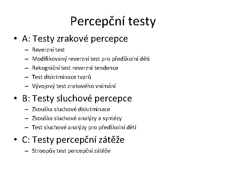 Percepční testy • A: Testy zrakové percepce – – – Reverzní test Modifikovaný reverzní