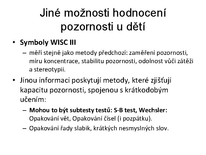 Jiné možnosti hodnocení pozornosti u dětí • Symboly WISC III – měří stejně jako