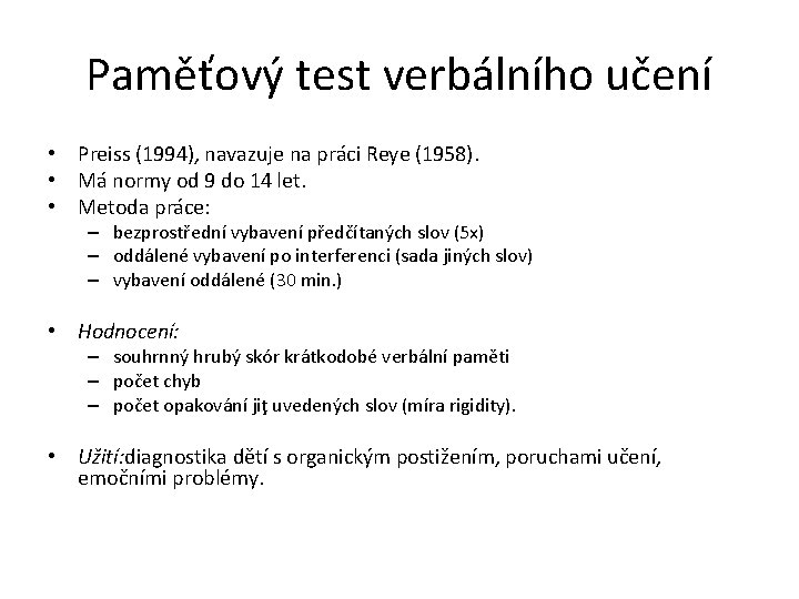 Paměťový test verbálního učení • Preiss (1994), navazuje na práci Reye (1958). • Má