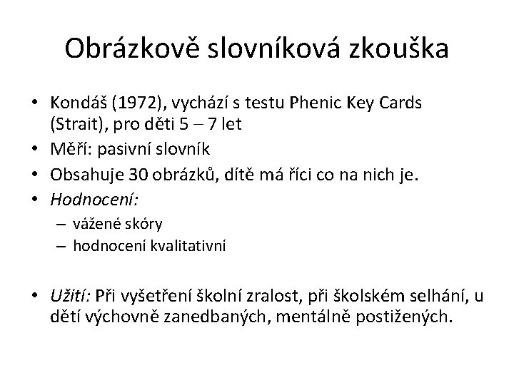 Obrázkově slovníková zkouška • Kondáš (1972), vychází s testu Phenic Key Cards (Strait), pro