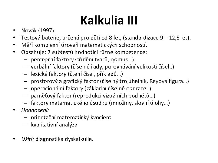 Kalkulia III Novák (1997) Testová baterie, určená pro děti od 8 let, (standardizace 9