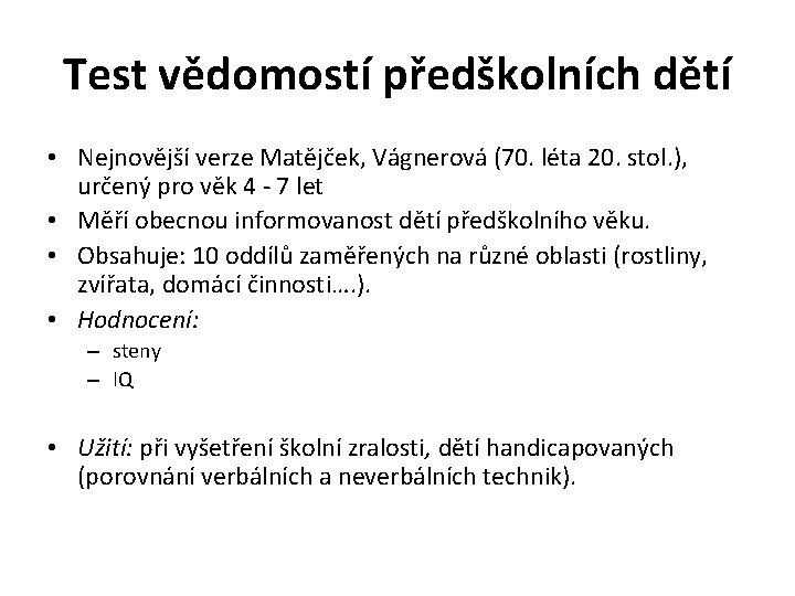 Test vědomostí předškolních dětí • Nejnovější verze Matějček, Vágnerová (70. léta 20. stol. ),