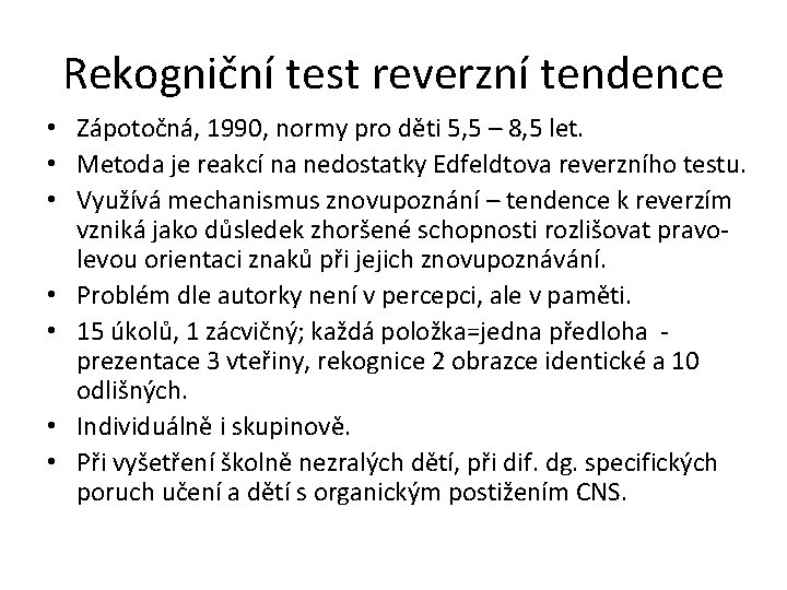 Rekogniční test reverzní tendence • Zápotočná, 1990, normy pro děti 5, 5 – 8,