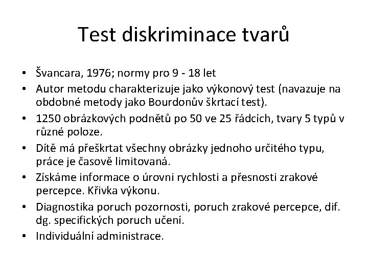 Test diskriminace tvarů • Švancara, 1976; normy pro 9 - 18 let • Autor