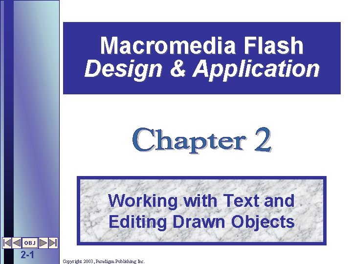 Macromedia Flash Design & Application Working with Text and Editing Drawn Objects OBJ 2