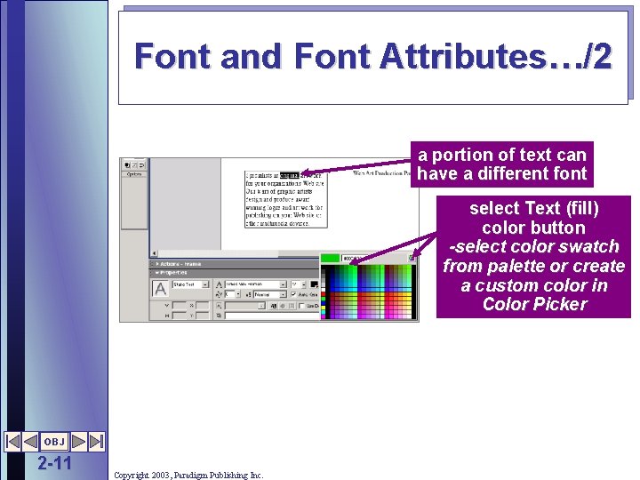 Font and Font Attributes…/2 a portion of text can have a different font select