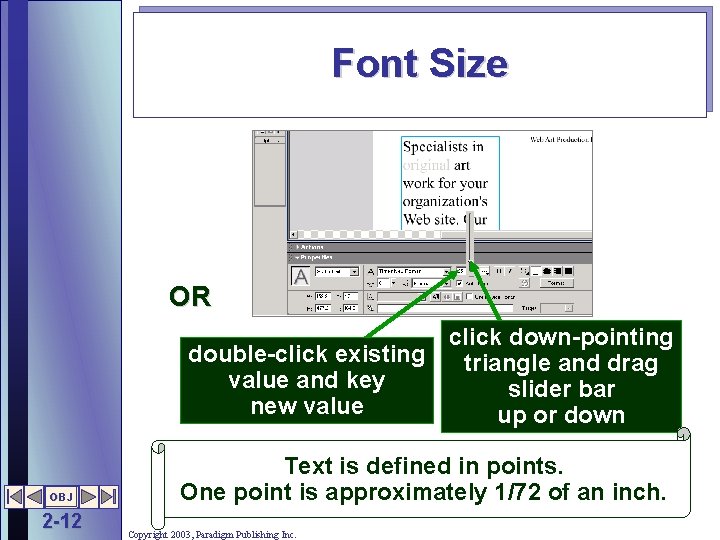 Font Size OR click down-pointing double-click existing triangle and drag value and key slider