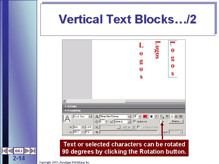 Vertical Text Blocks…/2 OBJ 2 -14 Text or selected characters can be rotated 90