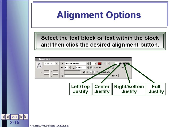 Alignment Options Select the text block or text within the block and then click