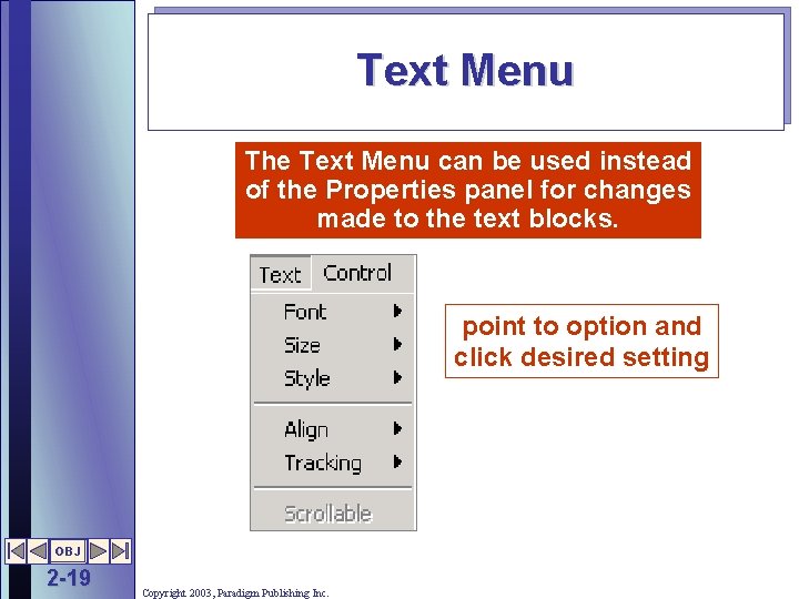 Text Menu The Text Menu can be used instead of the Properties panel for