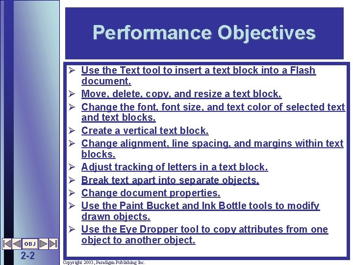 Performance Objectives OBJ 2 -2 Ø Use the Text tool to insert a text