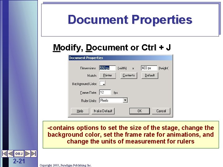 Document Properties Modify, Document or Ctrl + J -contains options to set the size