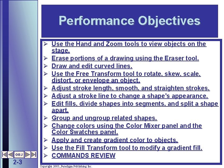 Performance Objectives OBJ 2 -3 Ø Use the Hand Zoom tools to view objects