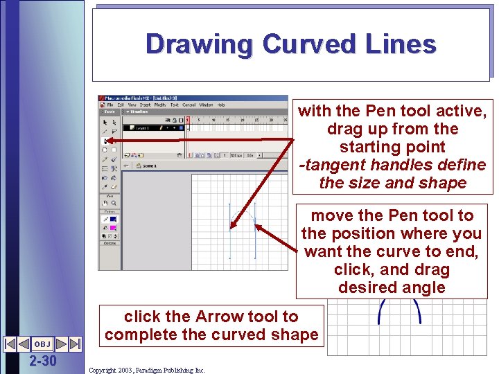 Drawing Curved Lines with the Pen tool active, drag up from the starting point