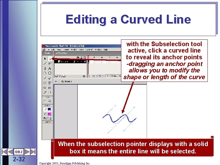 Editing a Curved Line with the Subselection tool active, click a curved line to