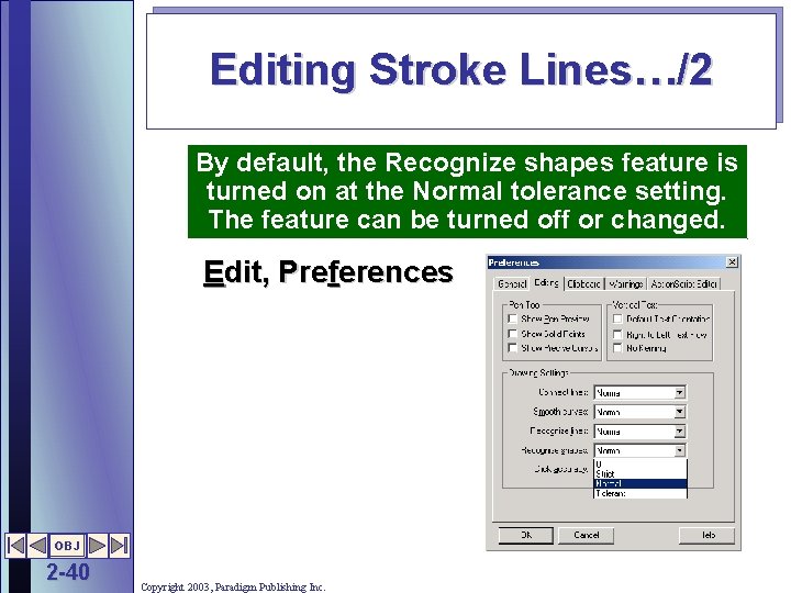 Editing Stroke Lines…/2 By default, the Recognize shapes feature is turned on at the