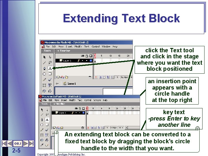 Extending Text Block click the Text tool and click in the stage where you