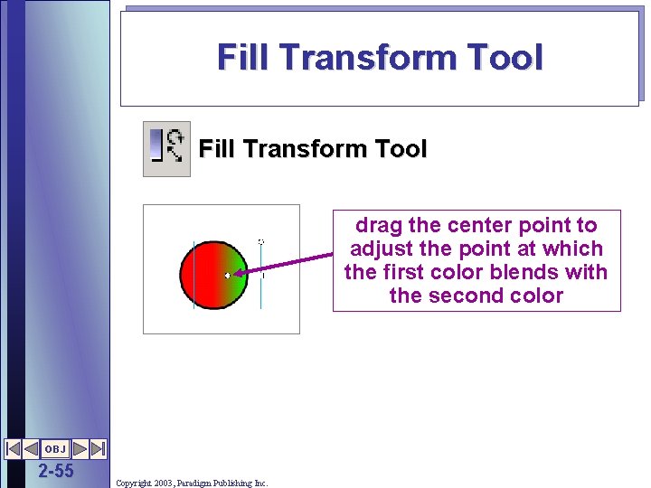 Fill Transform Tool drag the center point to adjust the point at which the