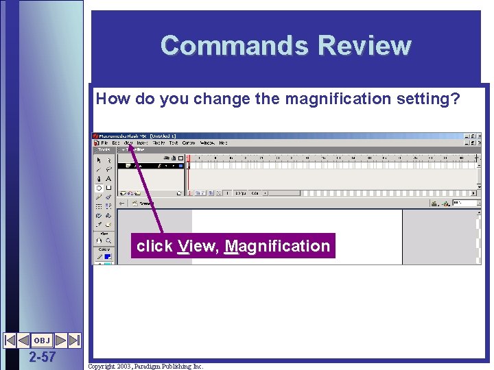 Commands Review How do you change the magnification setting? click View, Magnification OBJ 2