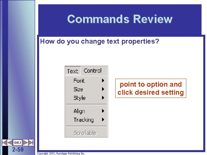 Commands Review How do you change text properties? point to option and click desired