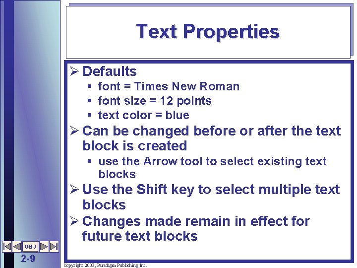 Text Properties Ø Defaults § font = Times New Roman § font size =