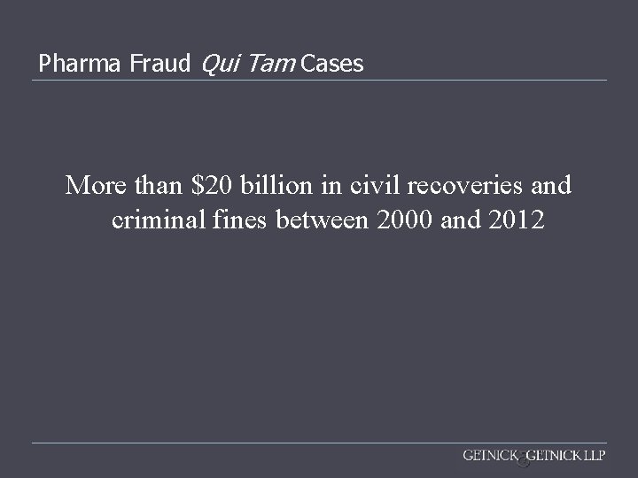Pharma Fraud Qui Tam Cases More than $20 billion in civil recoveries and criminal Pharma Fraud Qui Tam Cases More than $20 billion in civil recoveries and criminal
