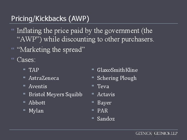 Pricing/Kickbacks (AWP) Inflating the price paid by the government (the “AWP”) while discounting to