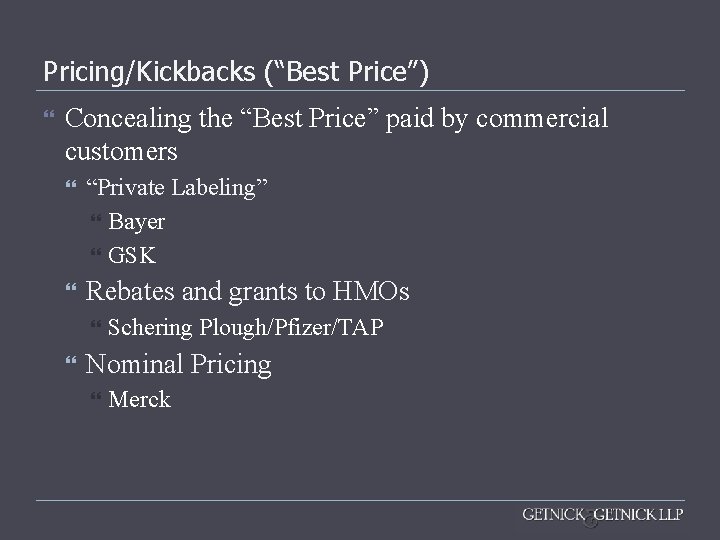 Pricing/Kickbacks (“Best Price”) Concealing the “Best Price” paid by commercial customers “Private Labeling” Bayer Pricing/Kickbacks (“Best Price”) Concealing the “Best Price” paid by commercial customers “Private Labeling” Bayer