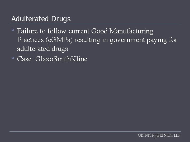 Adulterated Drugs Failure to follow current Good Manufacturing Practices (c. GMPs) resulting in government