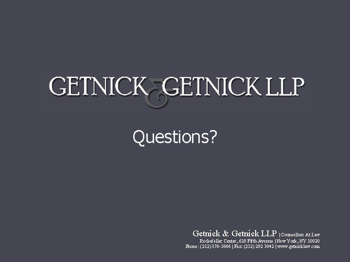 Questions? Getnick & Getnick LLP | Counsellors At Law Rockefeller Center, 620 Fifth Avenue Questions? Getnick & Getnick LLP | Counsellors At Law Rockefeller Center, 620 Fifth Avenue