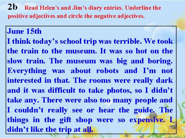 2 b Read Helen’s and Jim’s diary entries. Underline the positive adjectives and circle