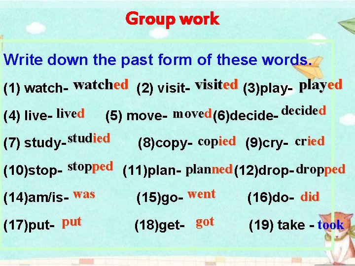 Group work Write down the past form of these words. (1) watch- watched (2)