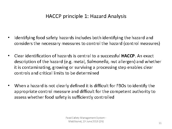 HACCP principle 1: Hazard Analysis • Identifying food safety hazards includes both identifying the HACCP principle 1: Hazard Analysis • Identifying food safety hazards includes both identifying the