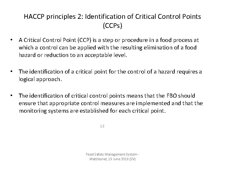 HACCP principles 2: Identification of Critical Control Points (CCPs) • A Critical Control Point HACCP principles 2: Identification of Critical Control Points (CCPs) • A Critical Control Point