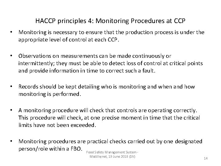 HACCP principles 4: Monitoring Procedures at CCP • Monitoring is necessary to ensure that HACCP principles 4: Monitoring Procedures at CCP • Monitoring is necessary to ensure that