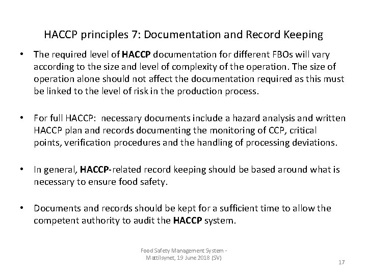 HACCP principles 7: Documentation and Record Keeping • The required level of HACCP documentation HACCP principles 7: Documentation and Record Keeping • The required level of HACCP documentation