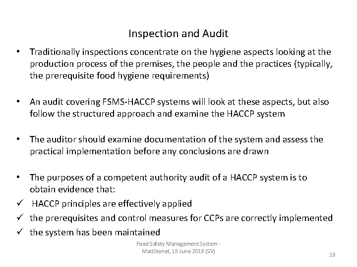 Inspection and Audit • Traditionally inspections concentrate on the hygiene aspects looking at the Inspection and Audit • Traditionally inspections concentrate on the hygiene aspects looking at the