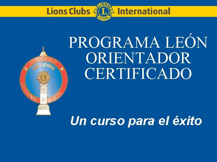 PROGRAMA LEÓN ORIENTADOR CERTIFICADO Un curso para el éxito 