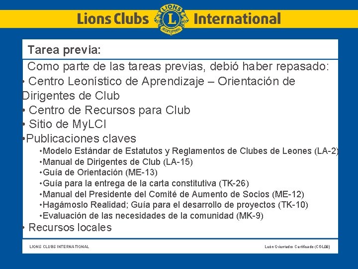 Tarea previa: Como parte de las tareas previas, debió haber repasado: • Centro Leonístico