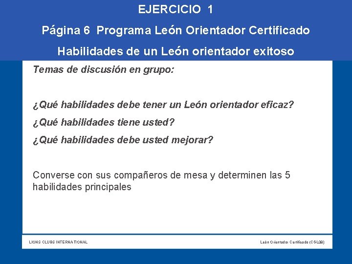 EJERCICIO 1 Página 6 Programa León Orientador Certificado Habilidades de un León orientador exitoso