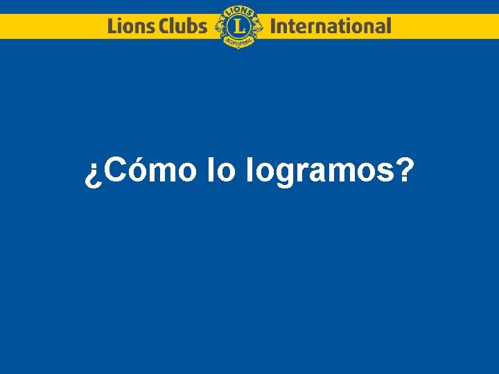 ¿Cómo lo logramos? 