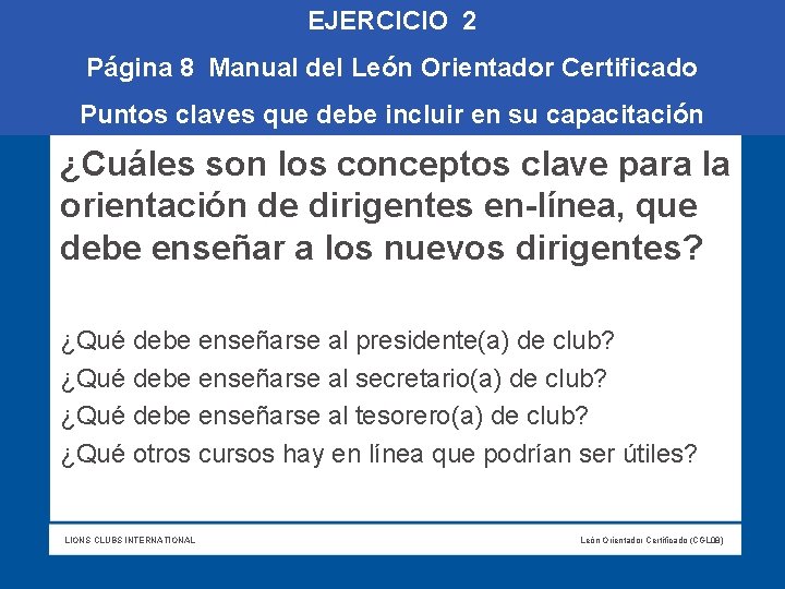 EJERCICIO 2 Página 8 Manual del León Orientador Certificado Puntos claves que debe incluir