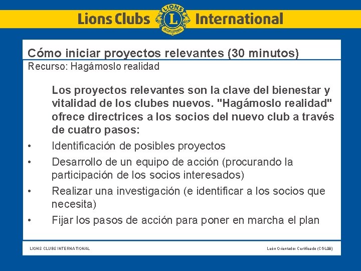 Cómo iniciar proyectos relevantes (30 minutos) Recurso: Hagámoslo realidad • • Los proyectos relevantes