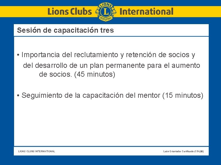 Sesión de capacitación tres • Importancia del reclutamiento y retención de socios y del