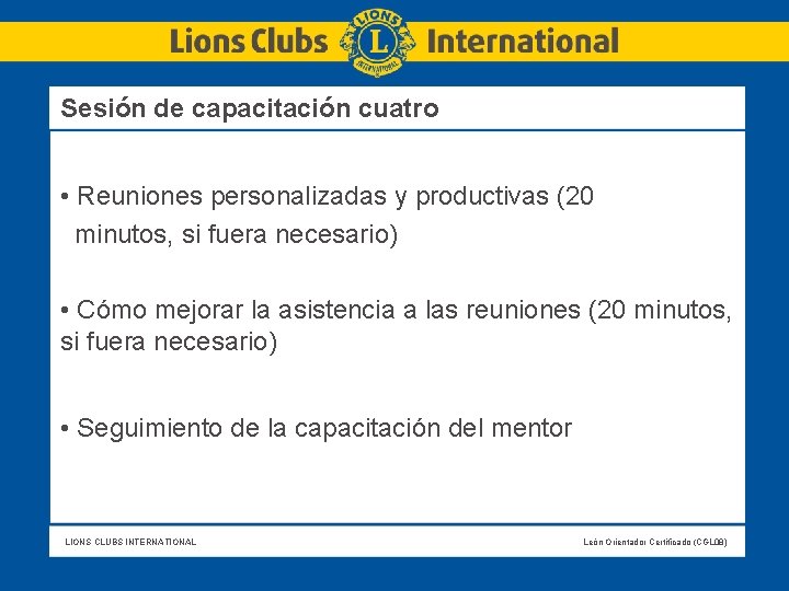 Sesión de capacitación cuatro • Reuniones personalizadas y productivas (20 minutos, si fuera necesario)