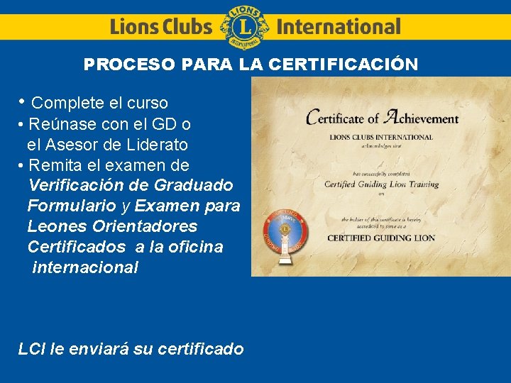 PROCESO PARA LA CERTIFICACIÓN • Complete el curso • Reúnase con el GD o