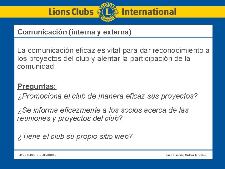  Comunicación (interna y externa) La comunicación eficaz es vital para dar reconocimiento a