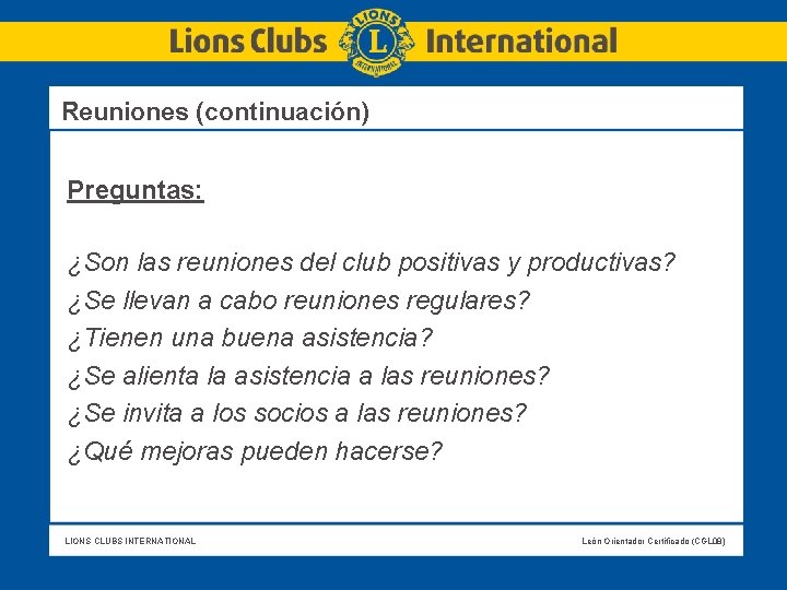  Reuniones (continuación) Preguntas: ¿Son las reuniones del club positivas y productivas? ¿Se llevan