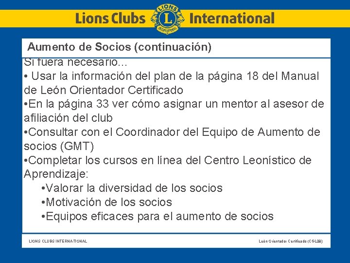  Aumento de Socios (continuación) Si fuera necesario. . . • Usar la información
